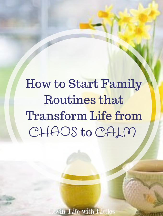 How To Start Family Routines That Transform Life From Chaos To Calm ...