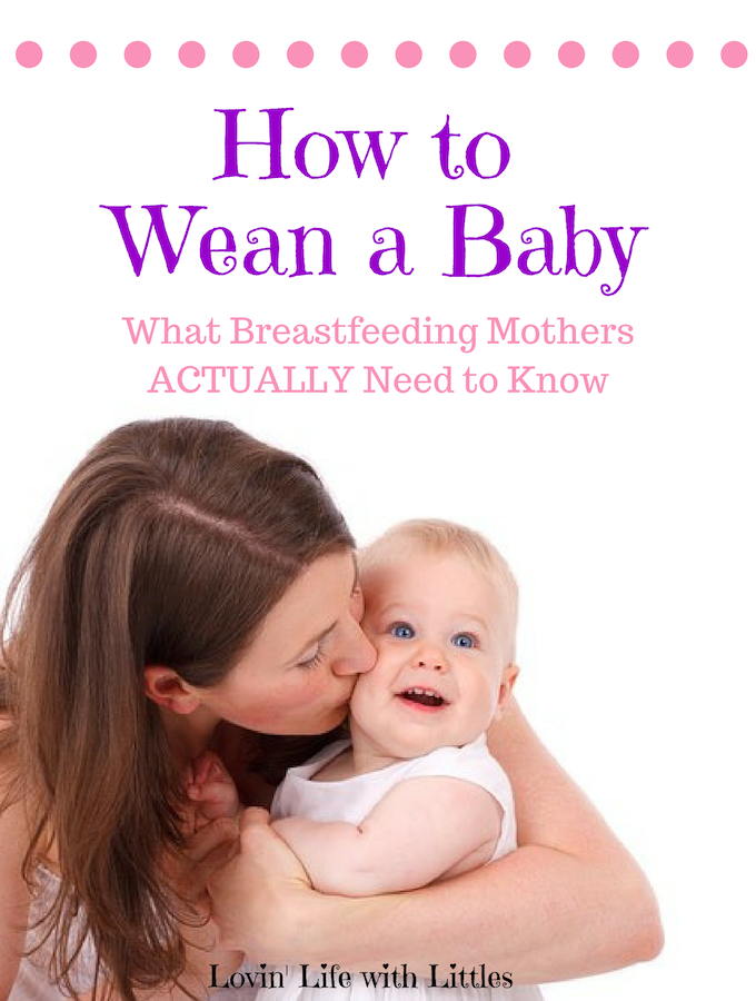 How To Wean A Baby What Breastfeeding Mothers Actually Need To Know Lovin Life With Littles