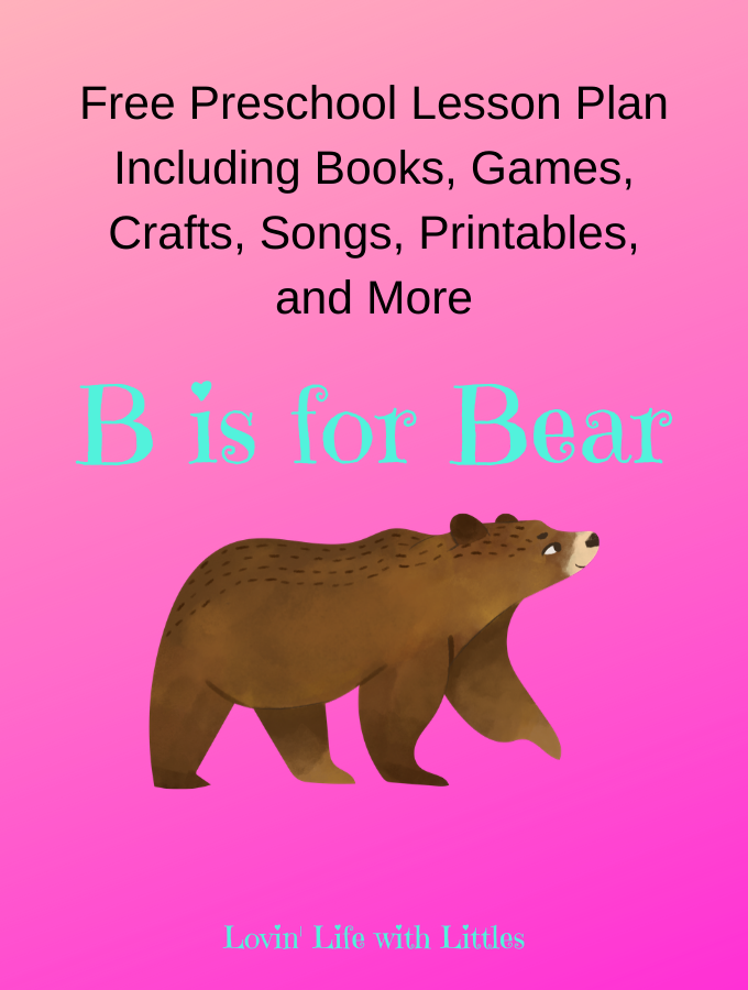 B Is For Bear! Letter B: Preschool Activities And Lesson Plan • Lovin ...