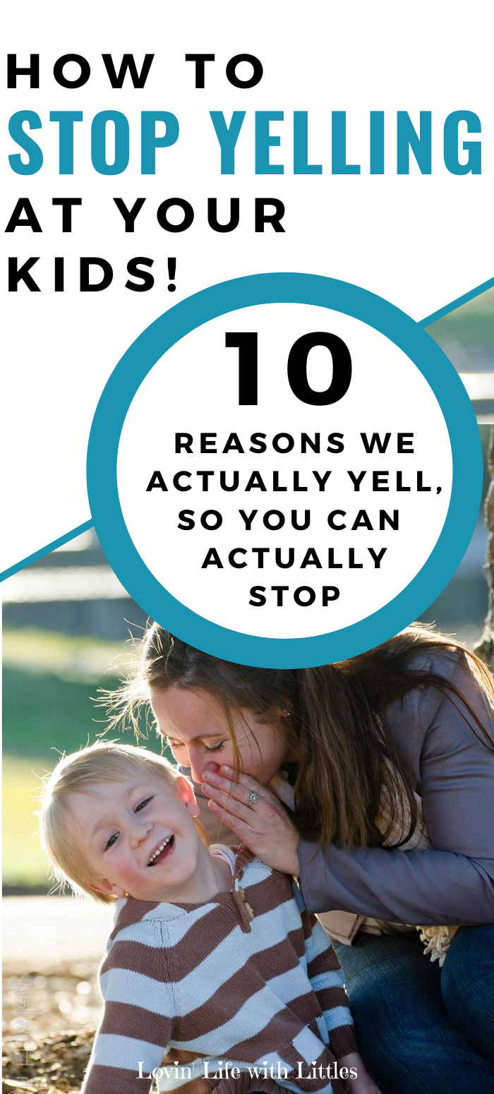 How To Stop Yelling At Kids [10 Reasons We Actually Yell, So You Can ...